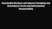 EBOOKONLINESustainable Business and Industry: Designing and Operating for Social and Environmental