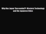 Read Why Has Japan 'Succeeded'?: Western Technology and the Japanese Ethos ebook textbooks