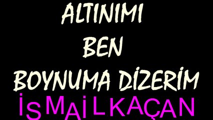 İSMAİL KAÇAN ALTINIMI BEN BOYNUMA DİZERİM EMİRDAĞ TÜRKÜSÜ