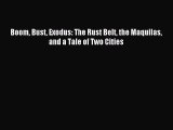 Read Boom Bust Exodus: The Rust Belt the Maquilas and a Tale of Two Cities ebook textbooks