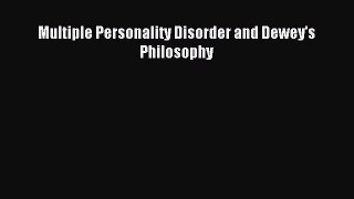 READ book Multiple Personality Disorder and Dewey's Philosophy# Full Free