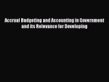 Read hereAccrual Budgeting and Accounting in Government and its Relevance for Developing