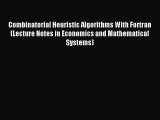 Read hereCombinatorial Heuristic Algorithms With Fortran (Lecture Notes in Economics and Mathematical
