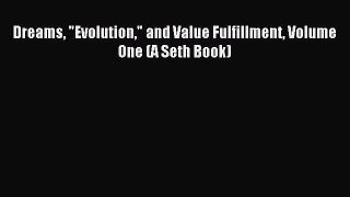 Free Full [PDF] Downlaod Dreams Evolution and Value Fulfillment Volume One (A Seth Book)#
