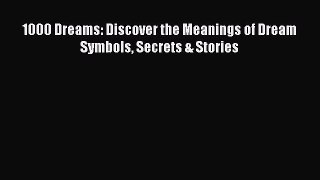 READ book 1000 Dreams: Discover the Meanings of Dream Symbols Secrets & Stories# Full Ebook
