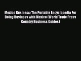 Popular book Mexico Business: The Portable Encyclopedia For Doing Business with Mexico (World