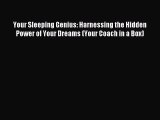 READ book Your Sleeping Genius: Harnessing the Hidden Power of Your Dreams (Your Coach in