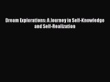 READ book Dream Explorations: A Journey in Self-Knowledge and Self-Realization# Full Ebook