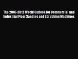 Read The 2007-2012 World Outlook for Commercial and Industrial Floor Sanding and Scrubbing