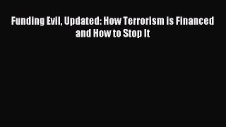Pdf online Funding Evil Updated: How Terrorism is Financed and How to Stop It