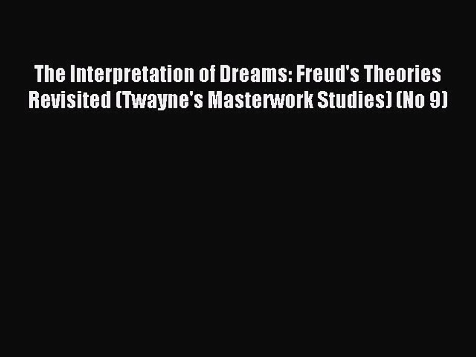 Free Full [PDF] Downlaod The Interpretation of Dreams: Freud's Theories Revisited (Twayne's