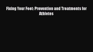 Read Books Fixing Your Feet: Prevention and Treatments for Athletes ebook textbooks