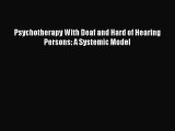 Read Psychotherapy With Deaf and Hard of Hearing Persons: A Systemic Model Ebook Free