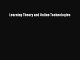 Read Book Learning Theory and Online Technologies ebook textbooks