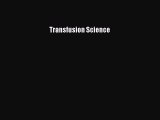 Read Transfusion Science Ebook Free