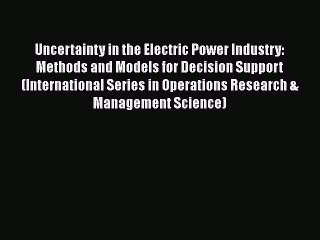 EBOOKONLINEUncertainty in the Electric Power Industry: Methods and Models for Decision Support