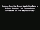 Read Hormone Reset Diet: Proven Step by Step Guide to Balance Hormones Look Younger Boost Metabolism