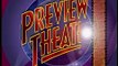 Preview Theater #25 - Previews. Not Reviews