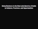 Enjoyed read Doing Business in the New Latin America: A Guide to Cultures Practices and Opportunities