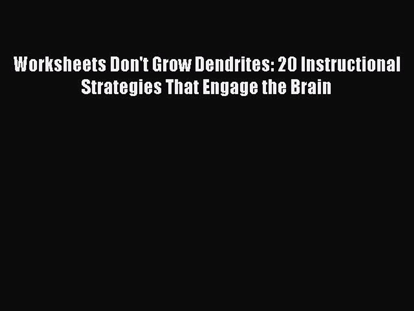 Read Book Worksheets Dont Grow Dendrites 20 Instructional Strategies That Engage The Brain - 