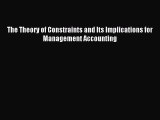 For you The Theory of Constraints and Its Implications for Management Accounting