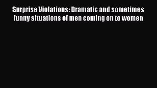 PDF Surprise Violations: Dramatic and sometimes funny situations of men coming on to women