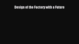 READbookDesign of the Factory with a FutureFREEBOOOKONLINE