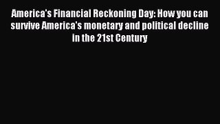 Download America's Financial Reckoning Day: How you can survive America's monetary and political