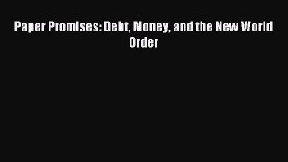 Download Paper Promises: Debt Money and the New World Order ebook textbooks