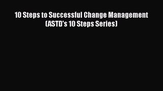 EBOOKONLINE10 Steps to Successful Change Management (ASTD's 10 Steps Series)FREEBOOOKONLINE