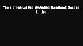 Read The Biomedical Quality Auditor Handbook Second Edition Ebook Free