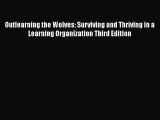 EBOOKONLINEOutlearning the Wolves: Surviving and Thriving in a Learning Organization Third