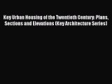 Download Key Urban Housing of the Twentieth Century: Plans Sections and Elevations (Key Architecture