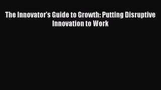 EBOOKONLINEThe Innovator's Guide to Growth: Putting Disruptive Innovation to WorkBOOKONLINE