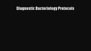 Read Diagnostic Bacteriology Protocols Ebook Free