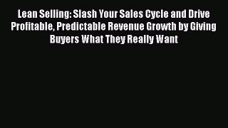 READbookLean Selling: Slash Your Sales Cycle and Drive Profitable Predictable Revenue Growth