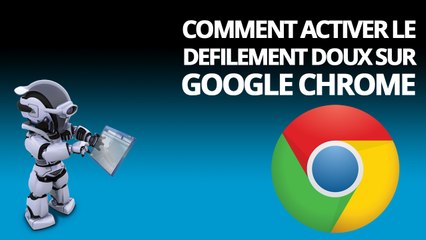 Comment activer le défilement doux dans Google Chrome