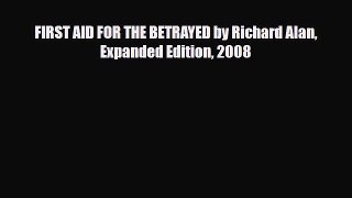 [PDF] FIRST AID FOR THE BETRAYED by Richard Alan  Expanded Edition 2008 [Download] Online