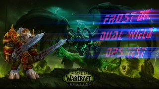 WoW Legion Beta Frost DW Todesritter DPS Test LvL 110 Artefakt Waffe und PvP Gear