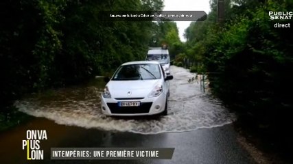 On va plus loin : Intempéries : Une première victime / À qui profite le mécontentement ? / Une polémique très politique (01/06/2016)