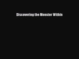 READ book Discovering the Monster Within# Full Free