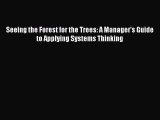 READbookSeeing the Forest for the Trees: A Manager's Guide to Applying Systems ThinkingREADONLINE