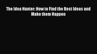 READbookThe Idea Hunter: How to Find the Best Ideas and Make them HappenREADONLINE