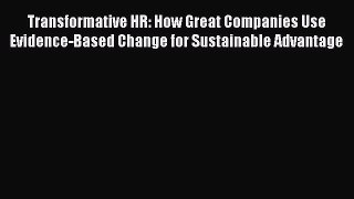 Free[PDF]DownlaodTransformative HR: How Great Companies Use Evidence-Based Change for Sustainable