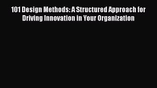 READbook101 Design Methods: A Structured Approach for Driving Innovation in Your OrganizationFREEBOOOKONLINE