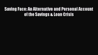 [PDF] Saving Face: An Alternative and Personal Account of the Savings & Loan Crisis [Download]