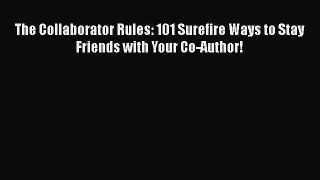 READbookThe Collaborator Rules: 101 Surefire Ways to Stay Friends with Your Co-Author!BOOKONLINE