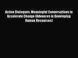 READbookAction Dialogues: Meaningful Conversations to Accelerate Change (Advances in Developing