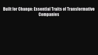 READbookBuilt for Change: Essential Traits of Transformative CompaniesFREEBOOOKONLINE