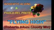Roberto Albini & Paolo Del Prete - Flying High (Roberto Albini Cloudy Mix) Snippet